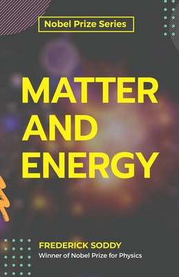 Matter and Energy By Frederick Soddy Cover Image