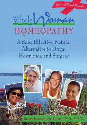 Whole Woman Homeopathy: A Safe, Effective, Natural Alternative to Drugs, Hormones, and Surgery Cover Image