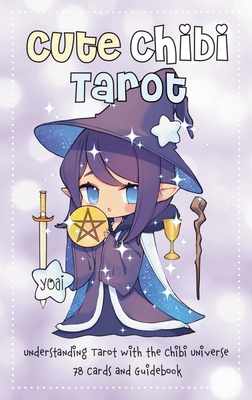 Cute Chibi Tarot: Understanding Tarot with the Chibi Universe - 78 Cards and Guidebook By Yoai Cover Image