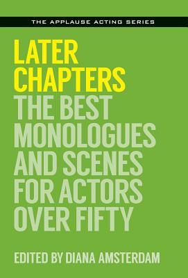 Later Chapters: The Best Monologues and Scenes for Actors Over Fifty (Applause Acting) Cover Image