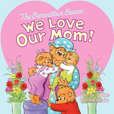 The Berenstain Bears: We Love Our Mom! Cover Image