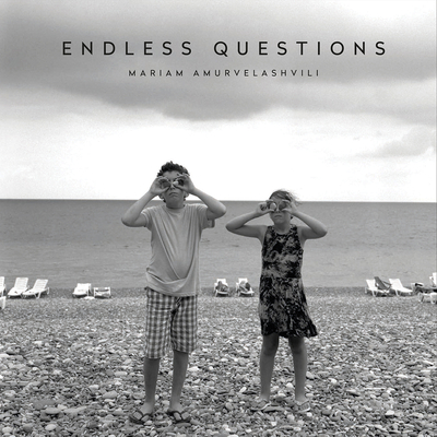 Mariam Amurvelashvili: Endless Questions By Mariam Amurvelashvili (Photographer) Cover Image