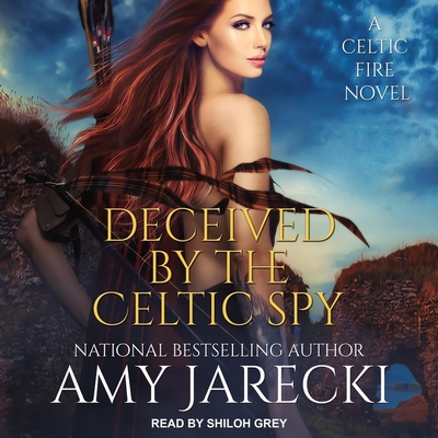Deceived by the Celtic Spy By Amy Jarecki, Shiloh Grey (Read by) Cover Image