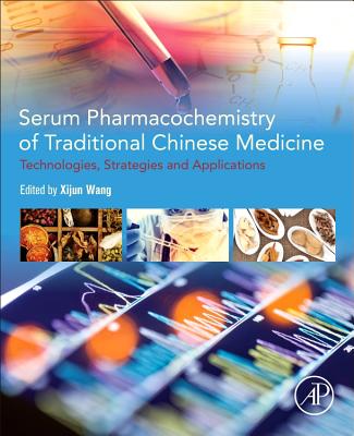 Serum Pharmacochemistry of Traditional Chinese Medicine: Technologies, Strategies and Applications Cover Image