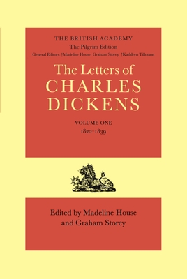 The Letters of Charles Dickens: The Pilgrim Edition, Volume 1: 1820-1839 (Dickens: Letters Pilgrim Edition)