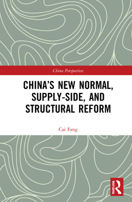 China's New Normal, Supply-Side, and Structural Reform (China Perspectives) By Cai Fang, Yan Peng Wittrock (Translator) Cover Image