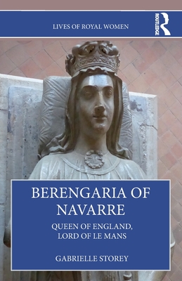 Berengaria of Navarre: Queen of England, Lord of Le Mans Cover Image