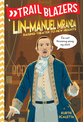 Trailblazers: Lin-Manuel Miranda: Raising Theater to New Heights Cover Image