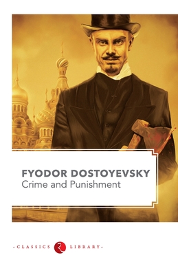 Crime and Punishment by Fyodor Dostoyevsky By Fyodor Dostoevsky Cover Image