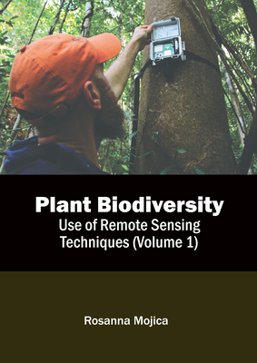 Plant Biodiversity: Use of Remote Sensing Techniques (Volume 1) Cover Image