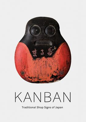 Kanban: Traditional Shop Signs of Japan By Alan Scott Pate Cover Image