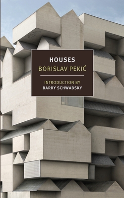 Houses By Borislav Pekic, Barry Schwabsky (Introduction by), Bernard Johnson (Translated by) Cover Image