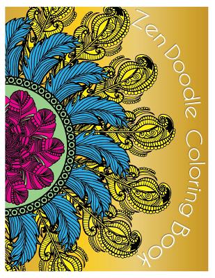 ZenDoodle Coloring Book: Doodle Design Relaxation Stress Reliever and Relax Coloring Books inspired by Zentangle Calming Patterns