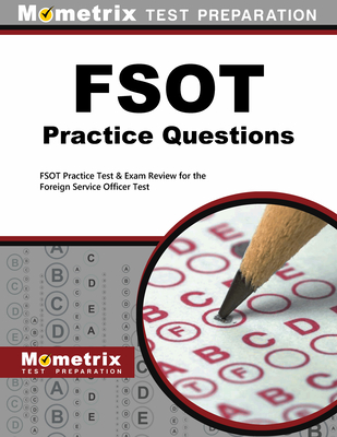 Fsot Practice Questions: Fsot Practice Tests & Exam Review for the Foreign Service Officer Test (Mometrix Test Preparation) Cover Image