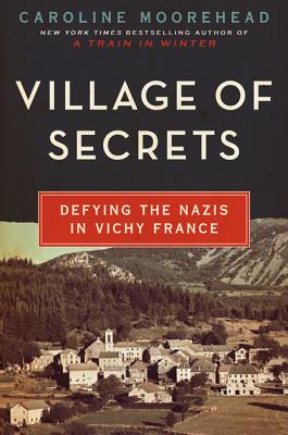 Village of Secrets: Defying the Nazis in Vichy France (The Resistance Quartet #2) Cover Image