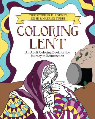 Coloring Lent: An Adult Coloring Book for the Journey to Resurrection Cover Image