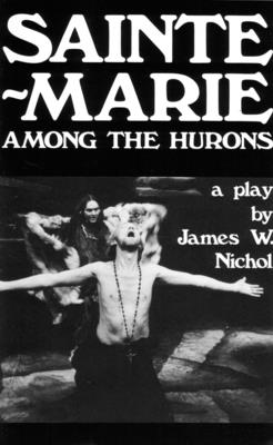 Sainte-Marie Among the Hurons By James W. Nichol Cover Image