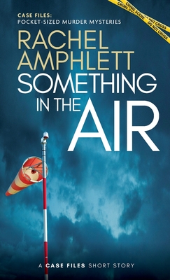 Something in the Air: A short crime fiction story (Case Files: Pocket-Sized Murder Mysteries)