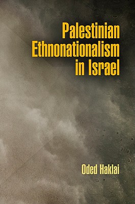 Palestinian Ethnonationalism in Israel (National and Ethnic Conflict in the 21st Century)