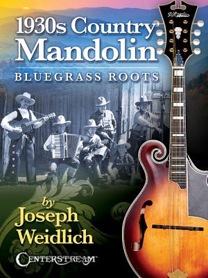1930s Country Mandolin: Bluegrass Roots By Joseph Weidlich Cover Image