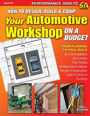 How to Design, Build & Equip Your Automotive Workshop on a Budget By Jeffrey Zurschmeide Cover Image