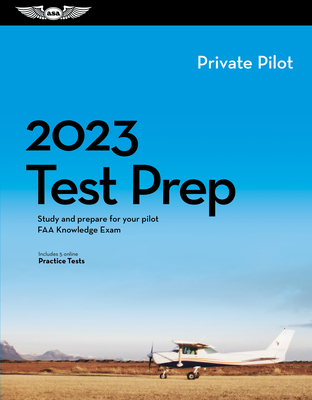 2023 Private Pilot Test Prep: Study and Prepare for Your Pilot FAA Knowledge Exam (Asa Test Prep)
