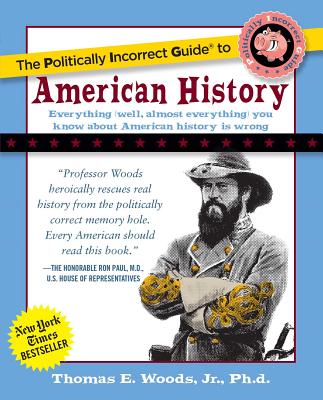 The Politically Incorrect Guide to American History (The Politically Incorrect Guides) Cover Image