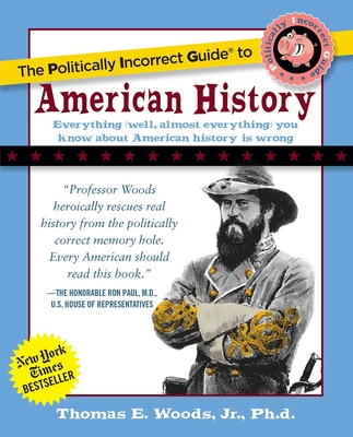 The Politically Incorrect Guide to American History (The Politically Incorrect Guides)