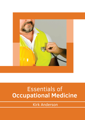 Essentials of Occupational Medicine By Kirk Anderson (Editor) Cover Image