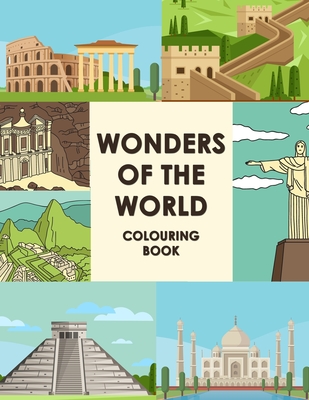 Wonders Of The World Colouring Book: Let's Fun Famous Landmarks Book Travel Colouring Books For Children Wonders Of The World By Daniel Mandalas Cover Image