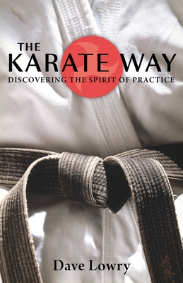 The Karate Way: Discovering the Spirit of Practice Cover Image