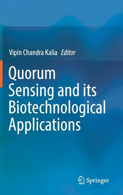 Quorum Sensing and Its Biotechnological Applications By Vipin Chandra Kalia (Editor) Cover Image
