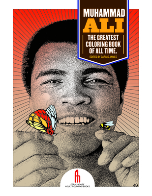 Muhammad Ali: The Greatest Coloring Book of All Time (Feral House Coloring Books for Adults)