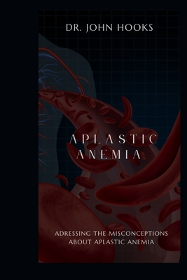 Aplastic Anemia: Adressing the Misconceptions about Aplastic Anemia Cover Image