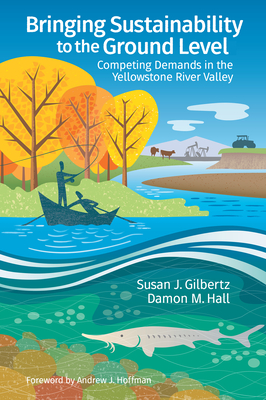 Bringing Sustainability to the Ground Level: Competing Demands in the Yellowstone River Valley Cover Image