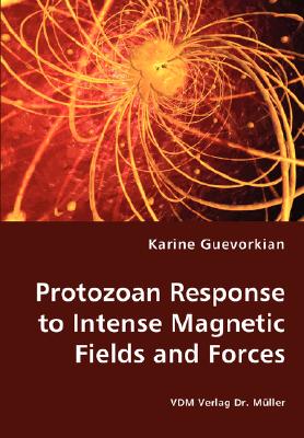 Protozoan Response to Intense Magnetic Fields and Forces By Karine Guevorkian Cover Image