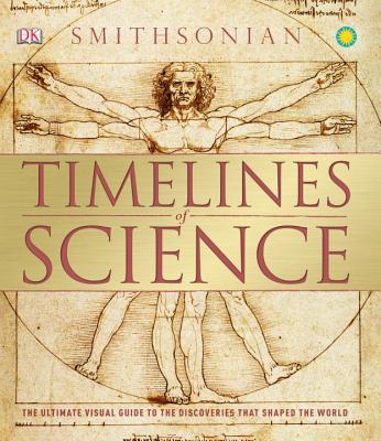 Timelines of Science: The Ultimate Visual Guide to the Discoveries That Shaped the World (DK Timelines)