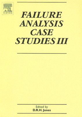 Failure Analysis Case Studies III: A Sourcebook of Case Studies Selected from the Pages of Engineering Failure Analysis 2000-2002 Cover Image