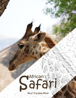 Download African Safari Adult Coloring Book Africa S Wild Life Big Game In Amazing Scenery Animals To Color For Stress Relieve And Creativity 25 Sketches Paperback Politics And Prose Bookstore