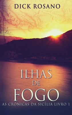 Ilhas de Fogo By Dick Rosano, Augusto Dala Costa (Translator) Cover Image