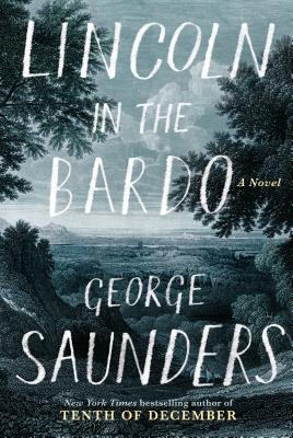 Lincoln in the Bardo By George Saunders Cover Image