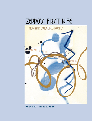 Zeppo's First Wife: New and Selected Poems (Phoenix Poets) By Gail Mazur Cover Image