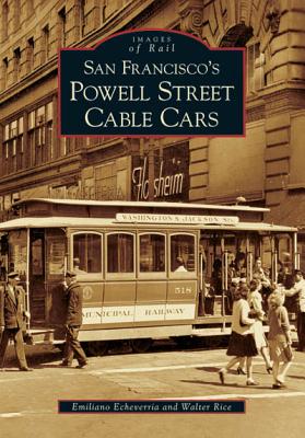 San Francisco's Powell Street Cable Cars (Images of Rail) By Emiliano Echeverria, Walter Rice Cover Image