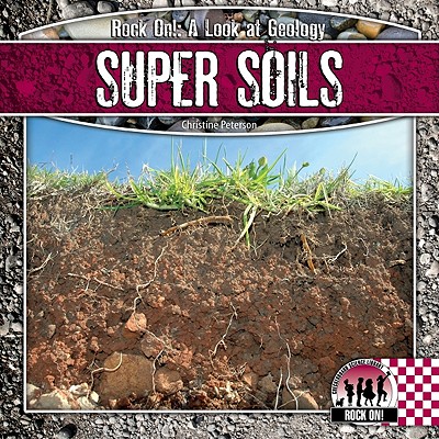 Super Soils (Rock On!: A Look at Geology) Cover Image