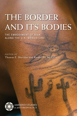 The Border and Its Bodies: The Embodiment of Risk Along the U.S.-México Line (Amerind Studies in Archaeology ) Cover Image
