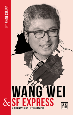 Wang Wei and SF Express: A Business and Life Biography | mitpressbookstore