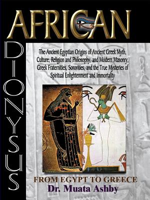 African Dionysus: The Ancient Egyptian Origins of Ancient Greek Myth, Culture, Religion and Philosophy, and Modern Masonry, Greek Frater Cover Image