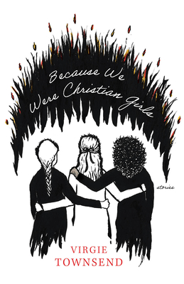 Because We Were Christian Girls By Virgie Townsend Cover Image