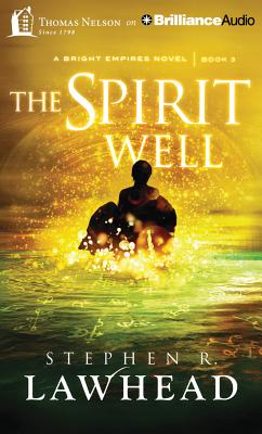 The Spirit Well (Bright Empires #3) By Stephen R. Lawhead, Simon Bubb (Read by) Cover Image