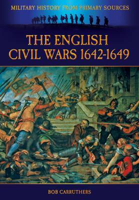 The English Civil Wars 1642-1649 By Bob Carruthers Cover Image